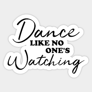 Dance Like No One's Watching Sticker